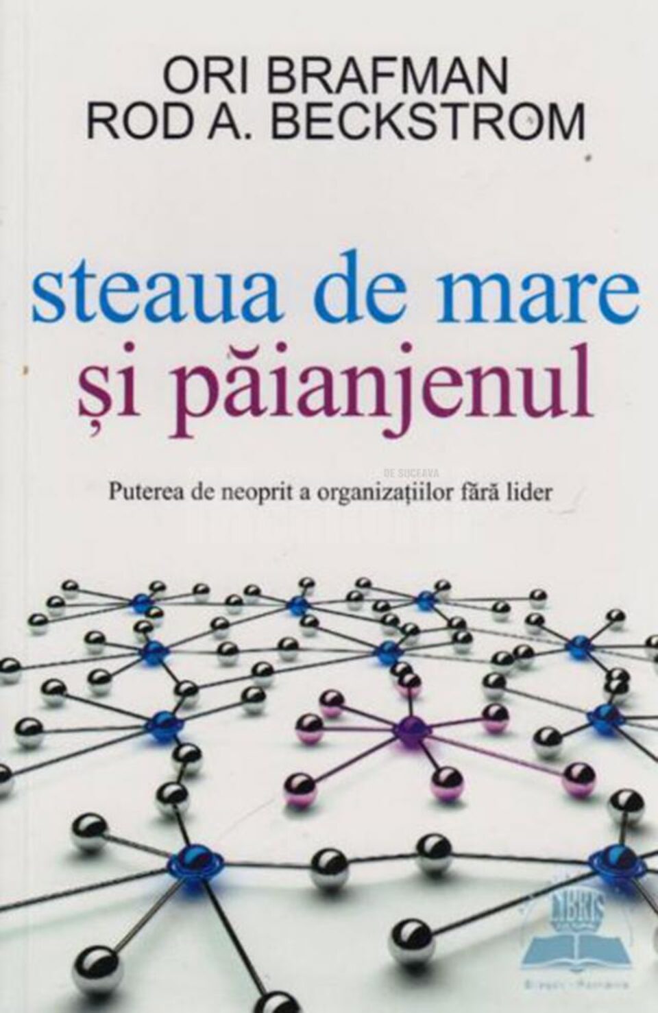 Ori Brafman & Rod A. Beckstrom: „Steaua de mare și păianjenul”