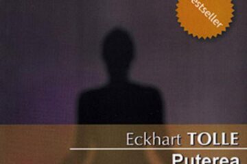 Eckhart Tolle: „Puterea prezentului. Ghid de dezvoltare spirituală”