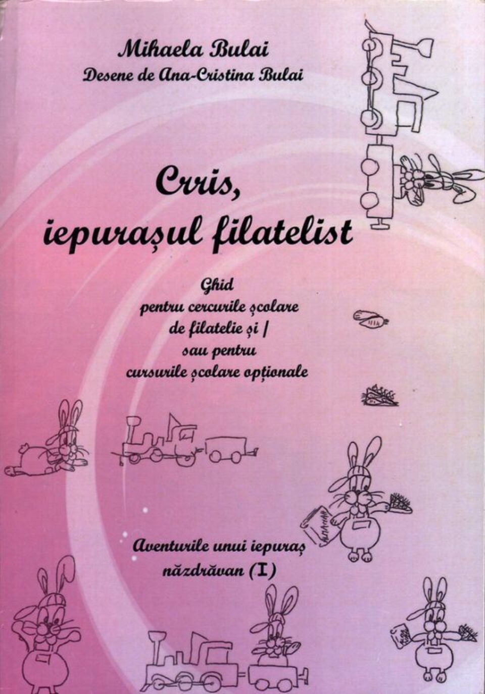 Mihaela Bulai: „Crris, iepurașul filatelist”