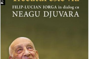 Filip-Lucian Iorga & Neagu Djuvara: „Trecutul este viu”