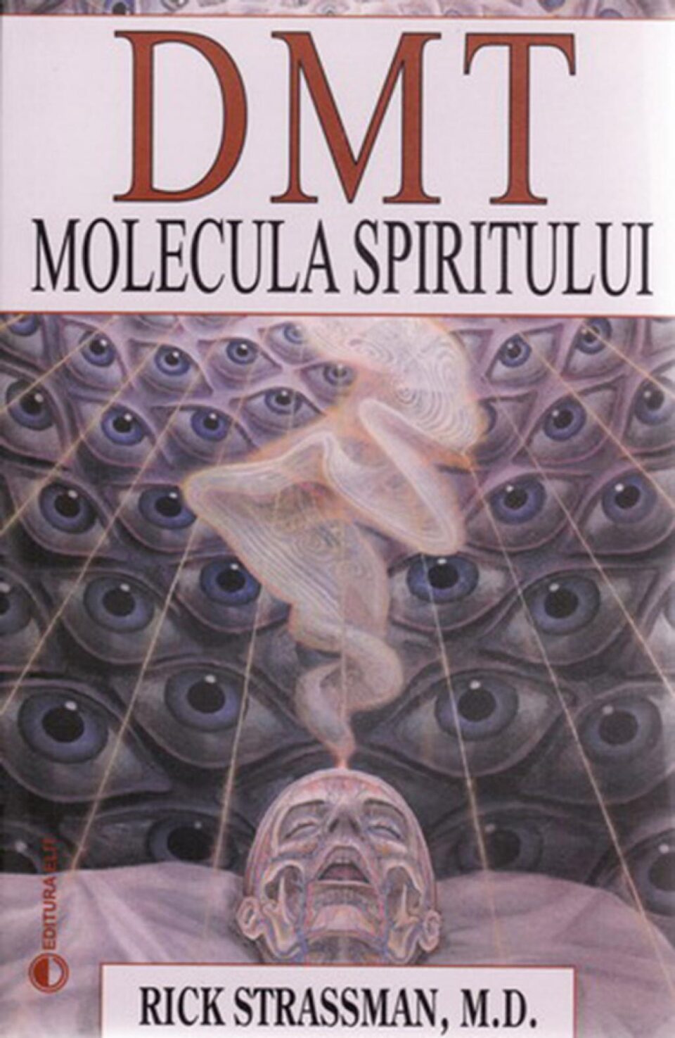 Rick Strassman: „DMT - molecula spiritului”