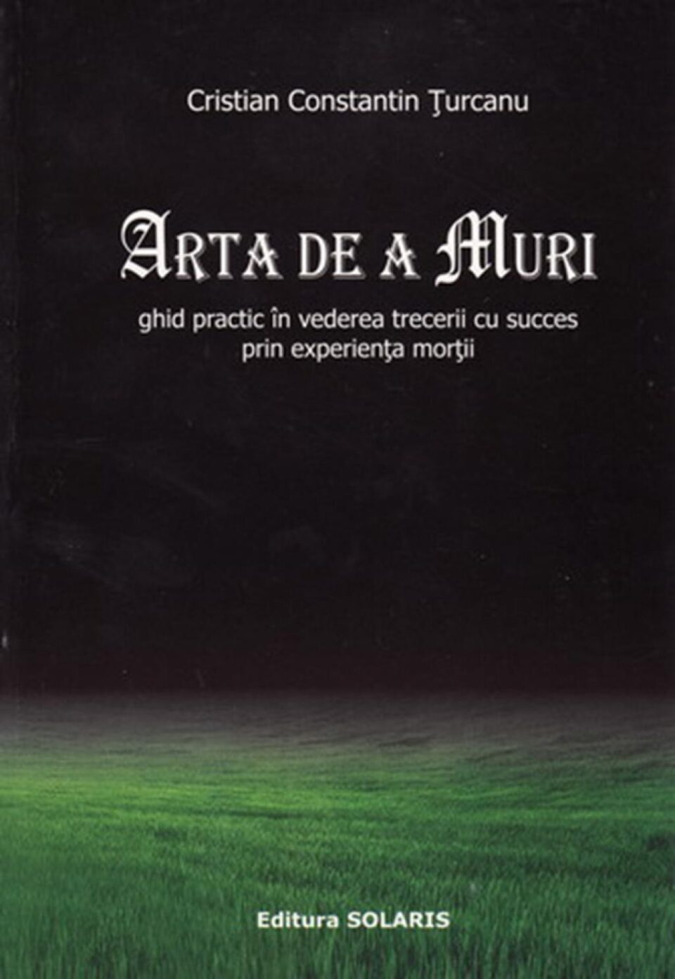 Cristian Constantin Țurcanu: „Arta de a muri”