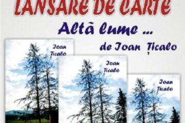 Lansarea cărții „Altă lume...”, de Ioan Țicalo