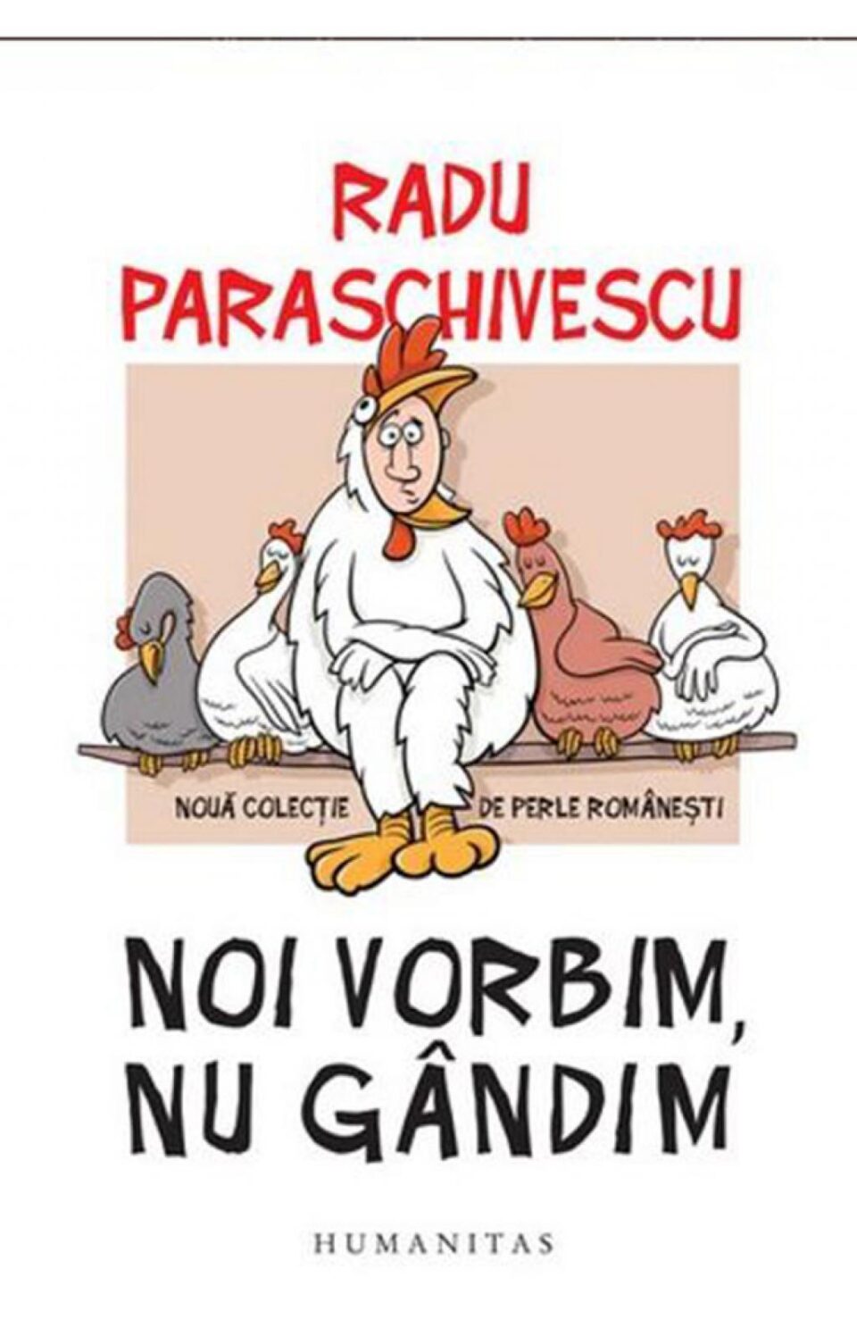 Radu Paraschivescu: „Noi vorbim, nu gândim”