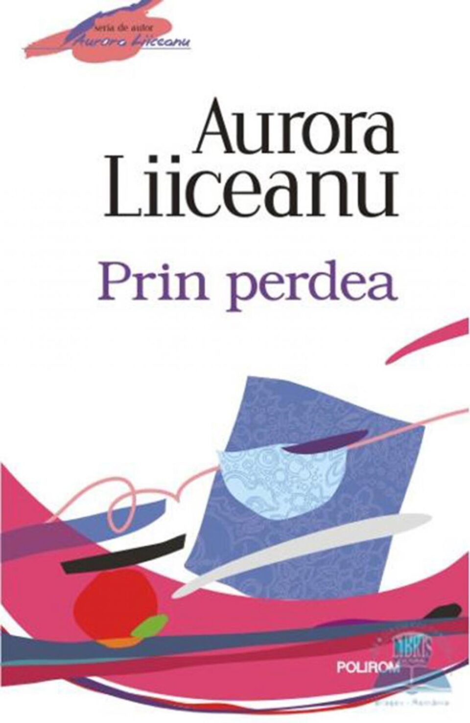Aurora Liiceanu: „Prin perdea”
