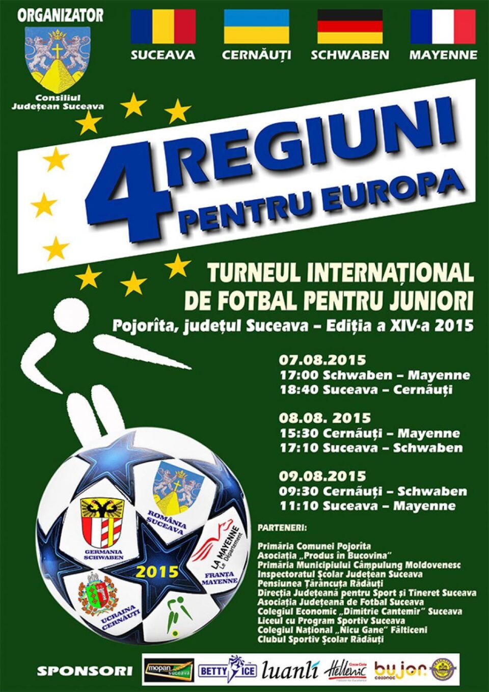 Astăzi începe la Pojorâta a XIV-a ediție a turneului de fotbal ”Patru Regiuni pentru Europa” Astăzi începe la Pojorâta a XIV-a ediție a turneului de fotbal ”Patru Regiuni pentru Europa”