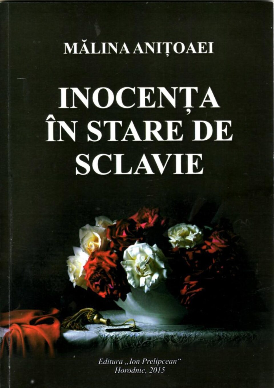 Mălina Anițoaei: „Inocența în stare de sclavie”