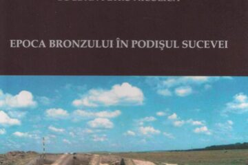 „Epoca Bronzului în Podișul Sucevei” - „un omagiu adus tuturor celor care au slujit și slujesc Arheologia și Muzeul de Istorie din Suceava”