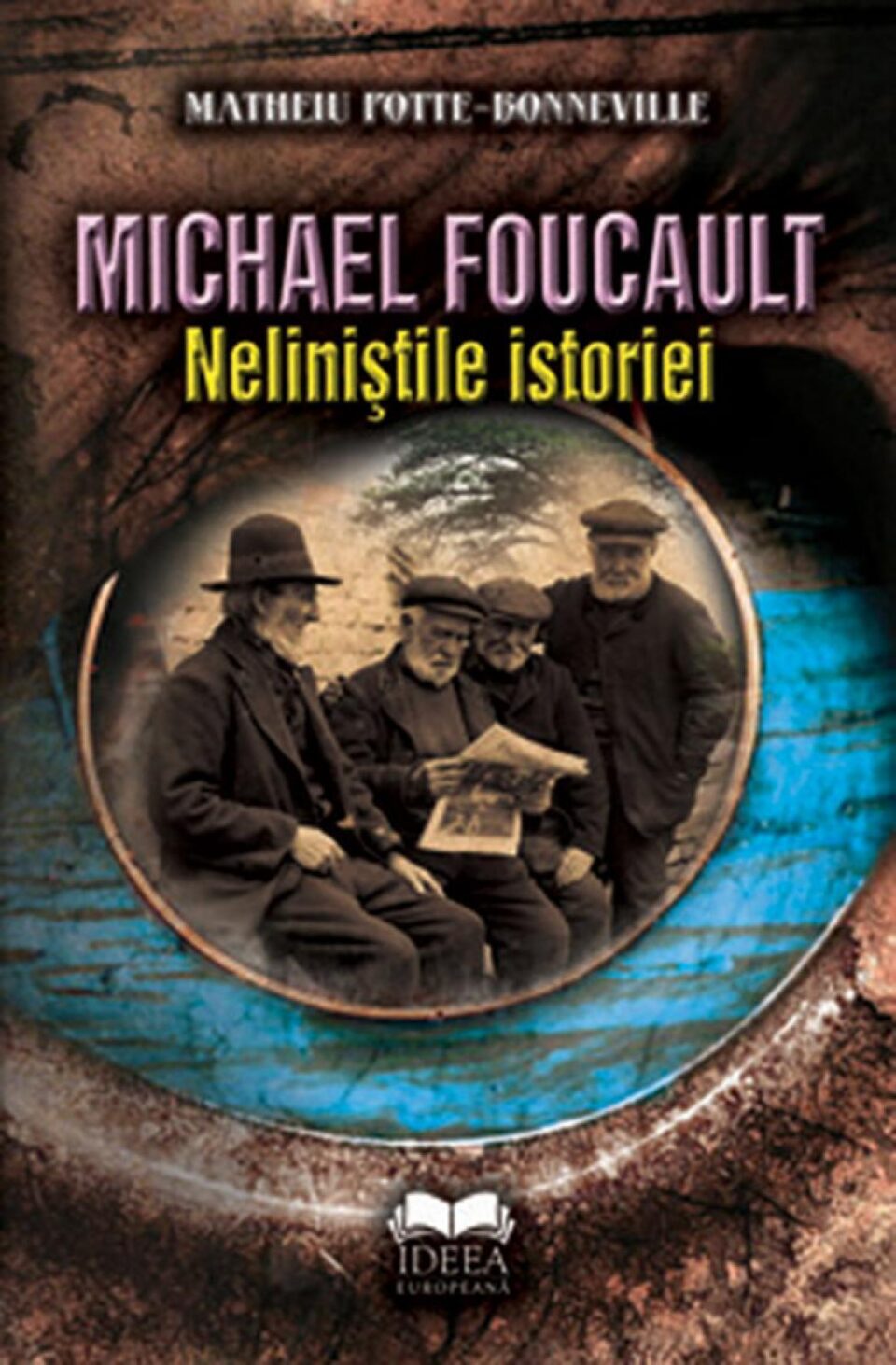 Mathieu Potte-Bonneville: „Michael Foucault. Neliniștile istoriei”