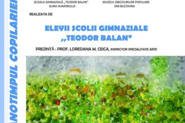 „Anotimpul copilăriei”, la Muzeul Obiceiurilor Populare din Bucovina din Gura Humorului
