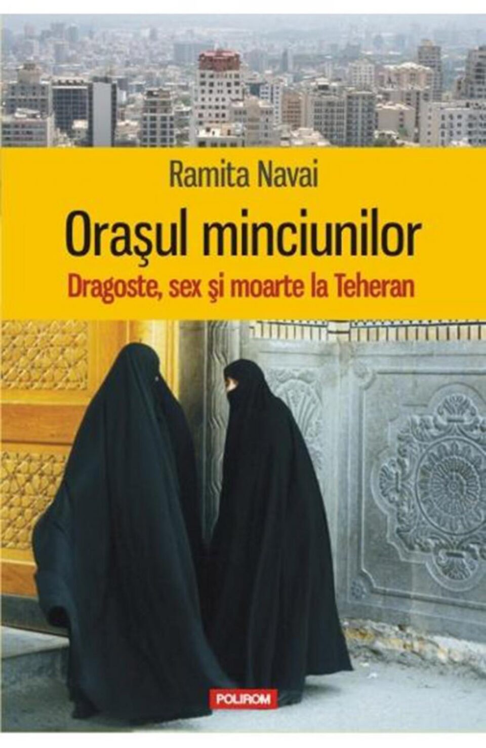 Ramita Navai: „Orașul minciunilor”
