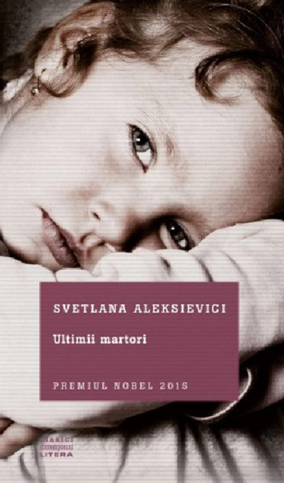 “Ultimii martori”, a doua carte semnată Svetlana Aleksievici, în portofoliul Editurii Litera “Ultimii martori”, a doua carte semnată Svetlana Aleksievici, în portofoliul Editurii Litera