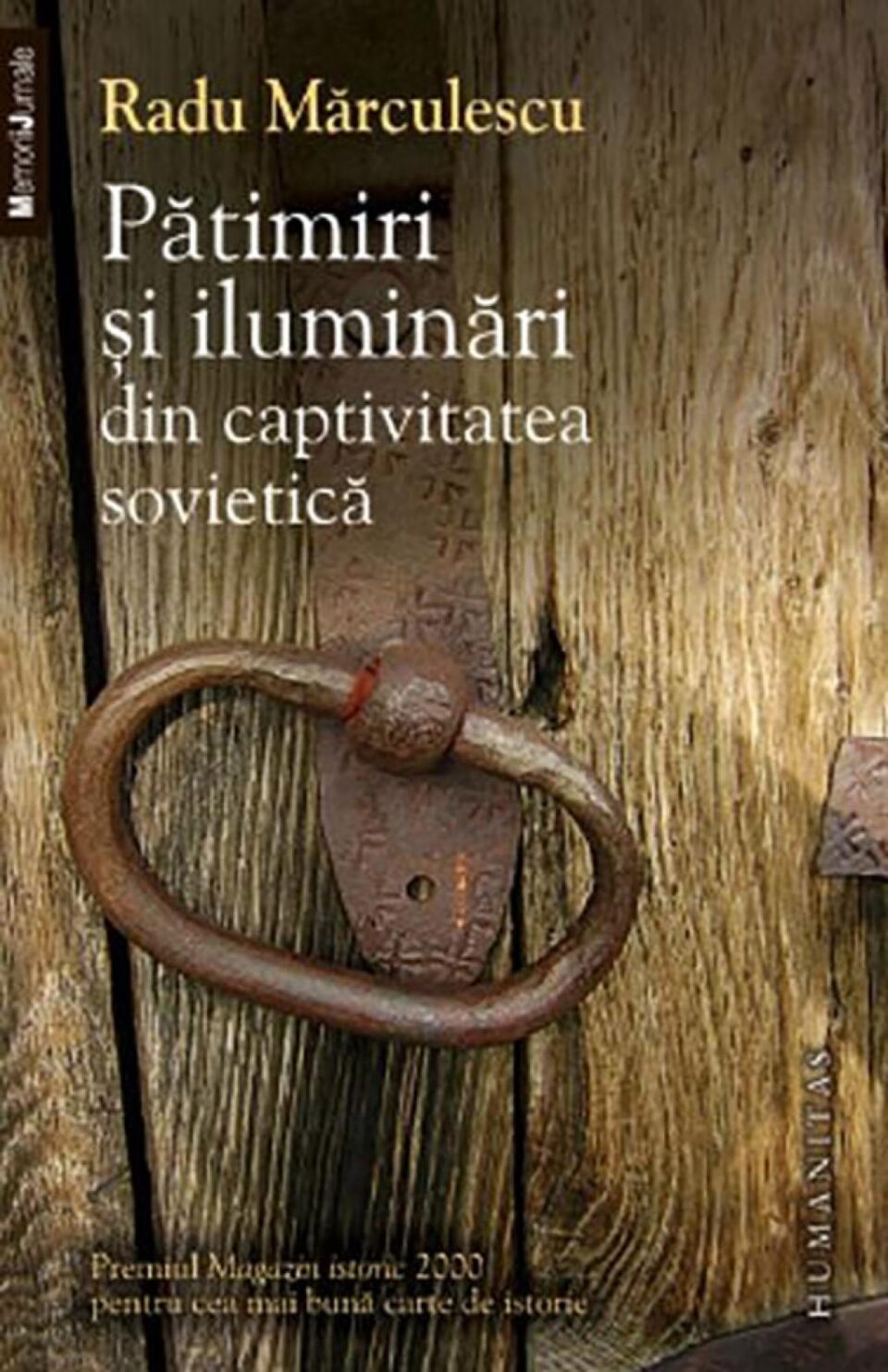 Radu Mărculescu: „Pătimiri și iluminări din captivitatea sovietică”