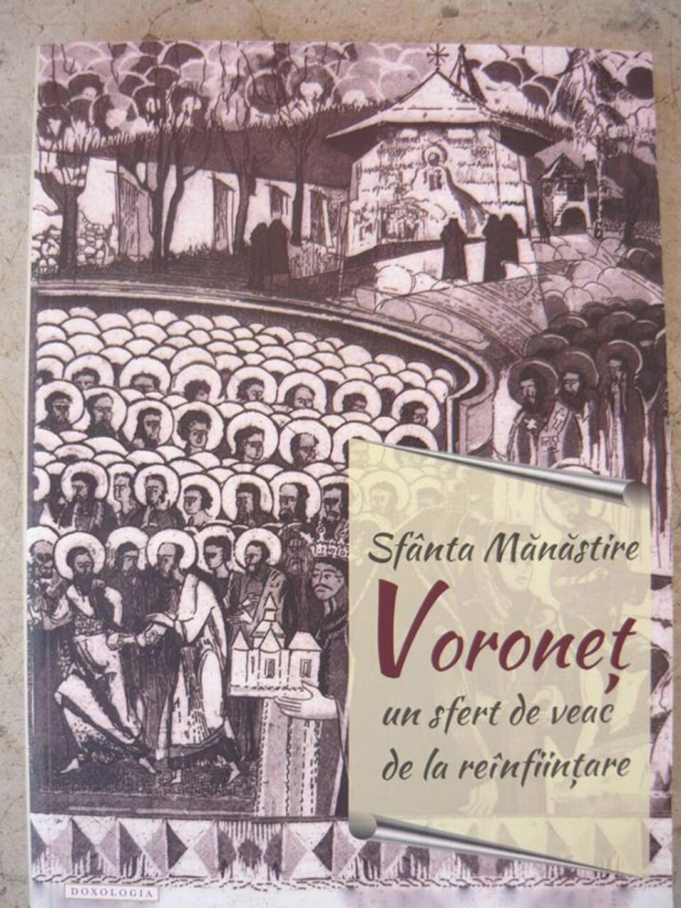 ,,Sfânta Mănăstire Voroneț. Un sfert de veac de la reînființare”
