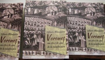 „Sfânta Mănăstire Voroneț. Un sfert de veac de la reînființare”