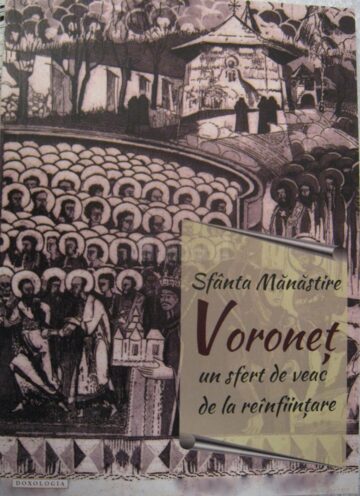 „Sfânta Mănăstire Voroneț. Un sfert de veac de la reînființare”