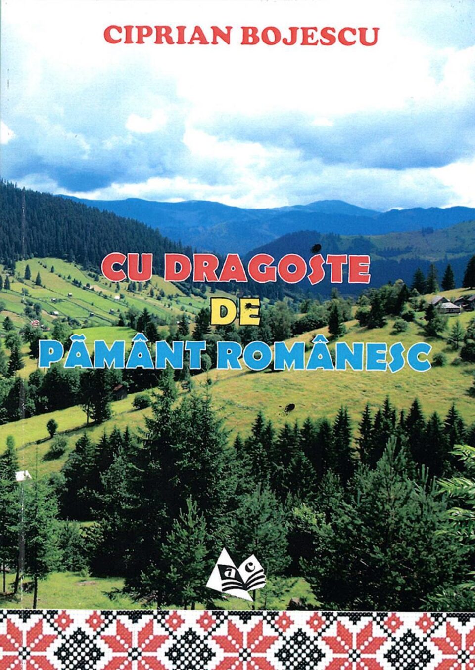 Ciprian Bojescu: „Cu dragoste de pământ românesc”