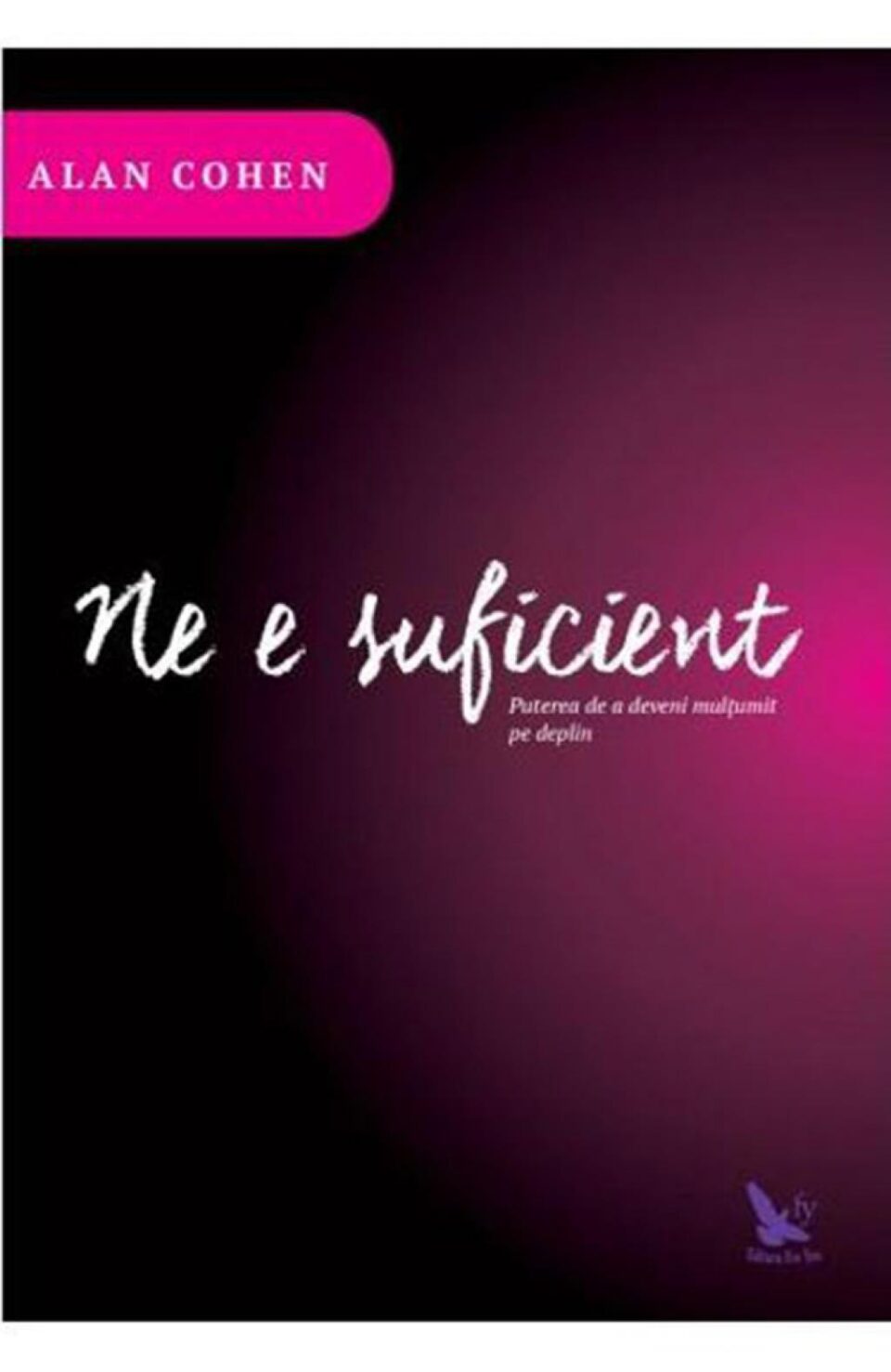 Alan Cohen: „Nu e suficient”