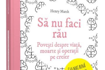 Să nu faci rău. Povești despre viață, moarte și operații pe creier, Henry Marsh Introspectiv, un imprint Litera