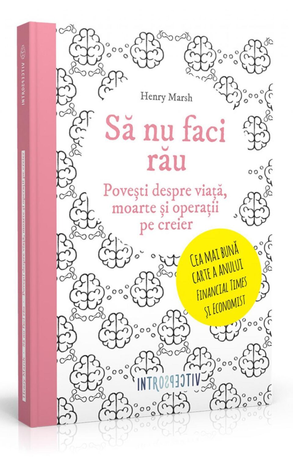 Să nu faci rău. Povești despre viață, moarte și operații pe creier, Henry Marsh Introspectiv, un imprint Litera Să nu faci rău. Povești despre viață, moarte și operații pe creier, Henry Marsh Introspectiv, un imprint Litera