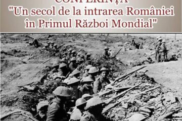 Conferința „Un secol de la intrarea României în Primul Război Mondial”