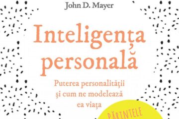 Inteligența personală. Puterea personalității și cum ne modelează ea viața