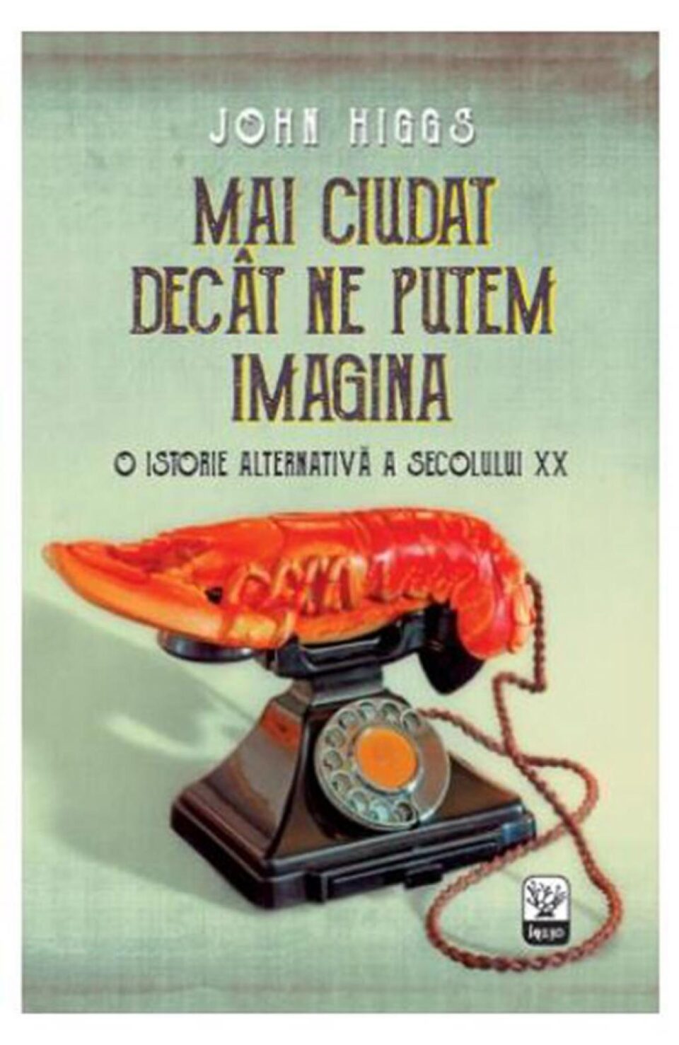 John Higgs: „Mai ciudat decât ne putem imagina”