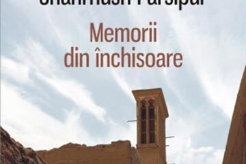 Shahrnush Parsipur: „Memorii din închisoare”