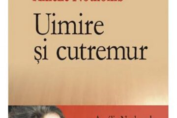 Amelie Nothomb: „Uimire și cutremur”