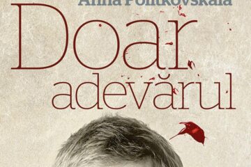 Anna Politkovskaia: „Doar adevărul”