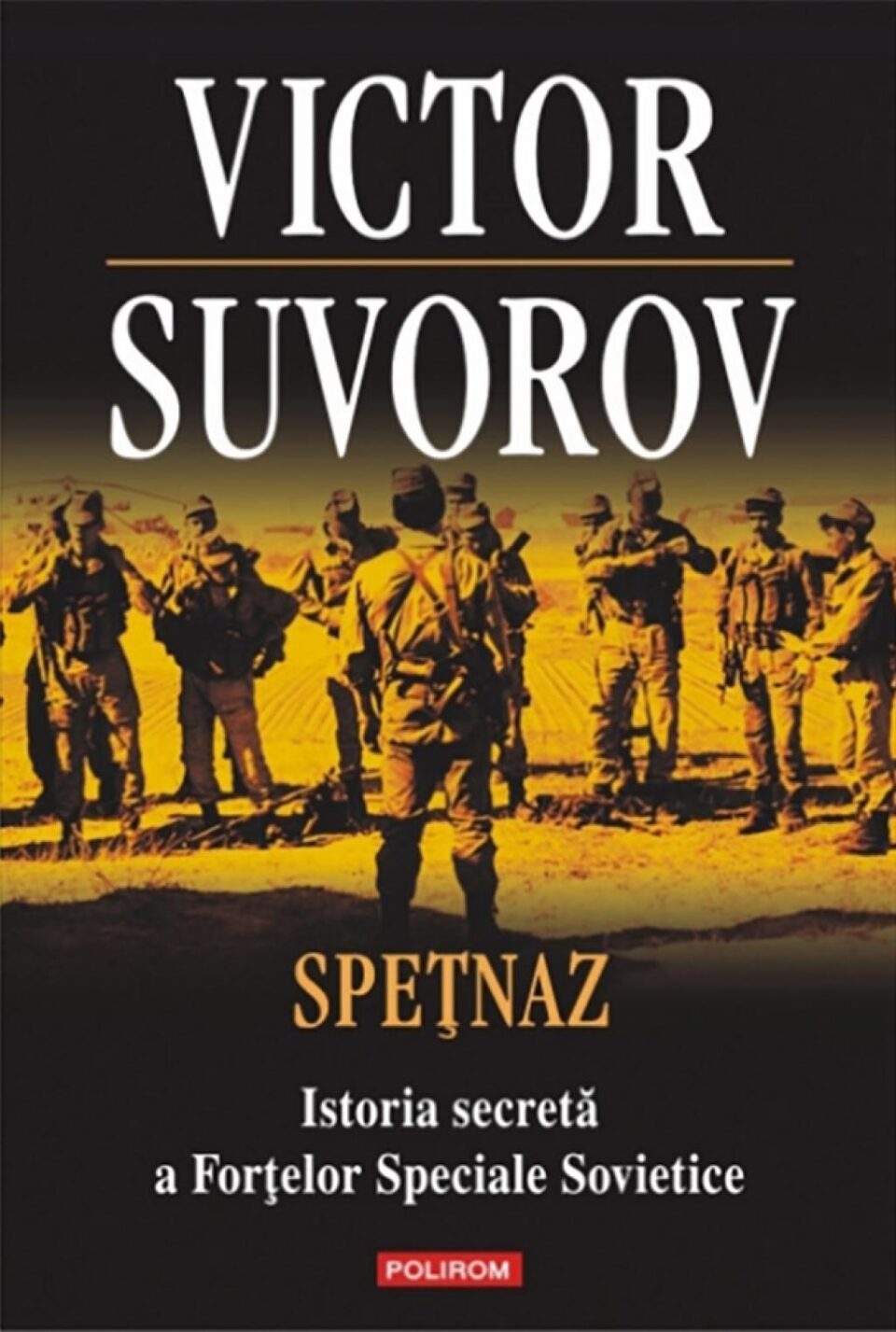 Victor Suvorov: „Spețnaz - Istoria secretă a Forțelor Speciale Sovietice” Victor Suvorov: „Spețnaz - Istoria secretă a Forțelor Speciale Sovietice”