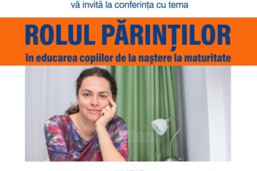 Conferința „Rolul părinților în dezvoltarea copiilor de la naștere la maturitate”