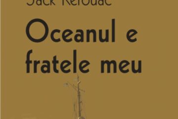 Jack Kerouac: „Oceanul e fratele meu”