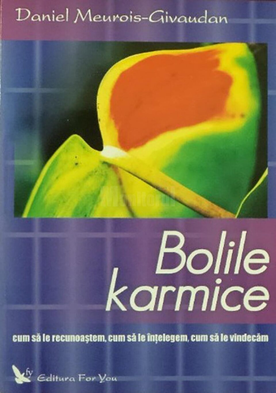 Daniel Meurois-Givaudan: „Bolile karmice”
