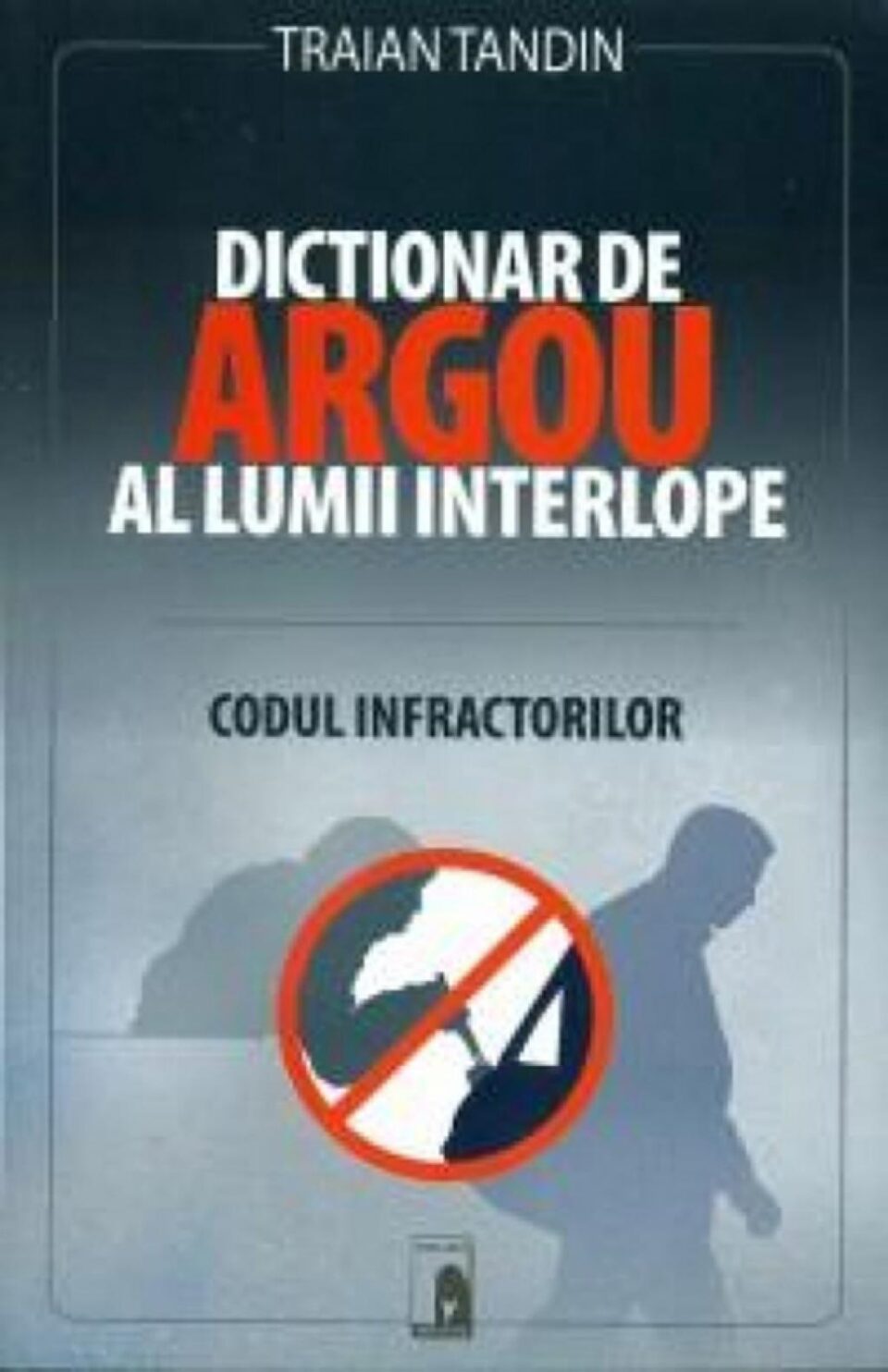 Traian Tandin: „Dicționar de argou al lumii interlope”