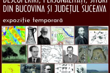 Expoziția „150 de ani de arheologie. Descoperiri, situri, personalități din Bucovina și județul Suceava”
