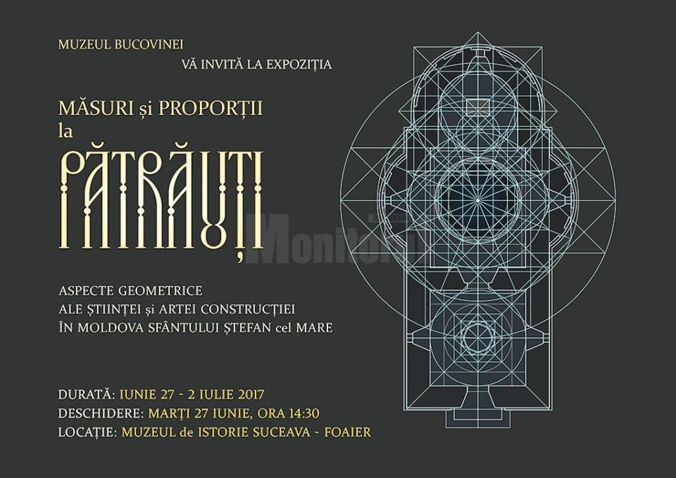 Expoziția „Măsuri și Proporții la Pătrăuți – Aspecte geometrice ale științei și artei construcției în Moldova Sfântului Ștefan cel Mare”