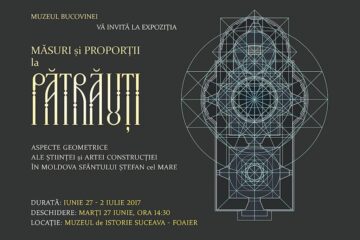 Expoziția „Măsuri și Proporții la Pătrăuți – Aspecte geometrice ale științei și artei construcției în Moldova Sfântului Ștefan cel Mare”, la Muzeul de Istorie