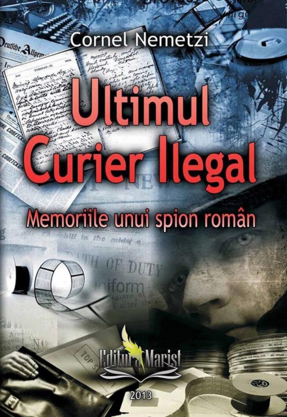 Cornel Nemetzi: „Ultimul curier ilegal”