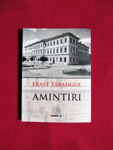 „Amintiri”, de Erast Tarangul - „pagini scoase din întunericul arhivelor de către Radu Florian Bruja”