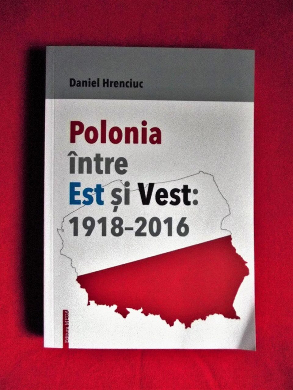 „Polonia între Est și Vest: 1918 - 2016”