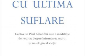 Paul Kalanithi: „Cu ultima suflare”