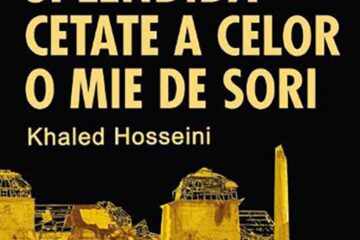Khaled Hosseini: „Splendida cetate a celor o mie de sori”
