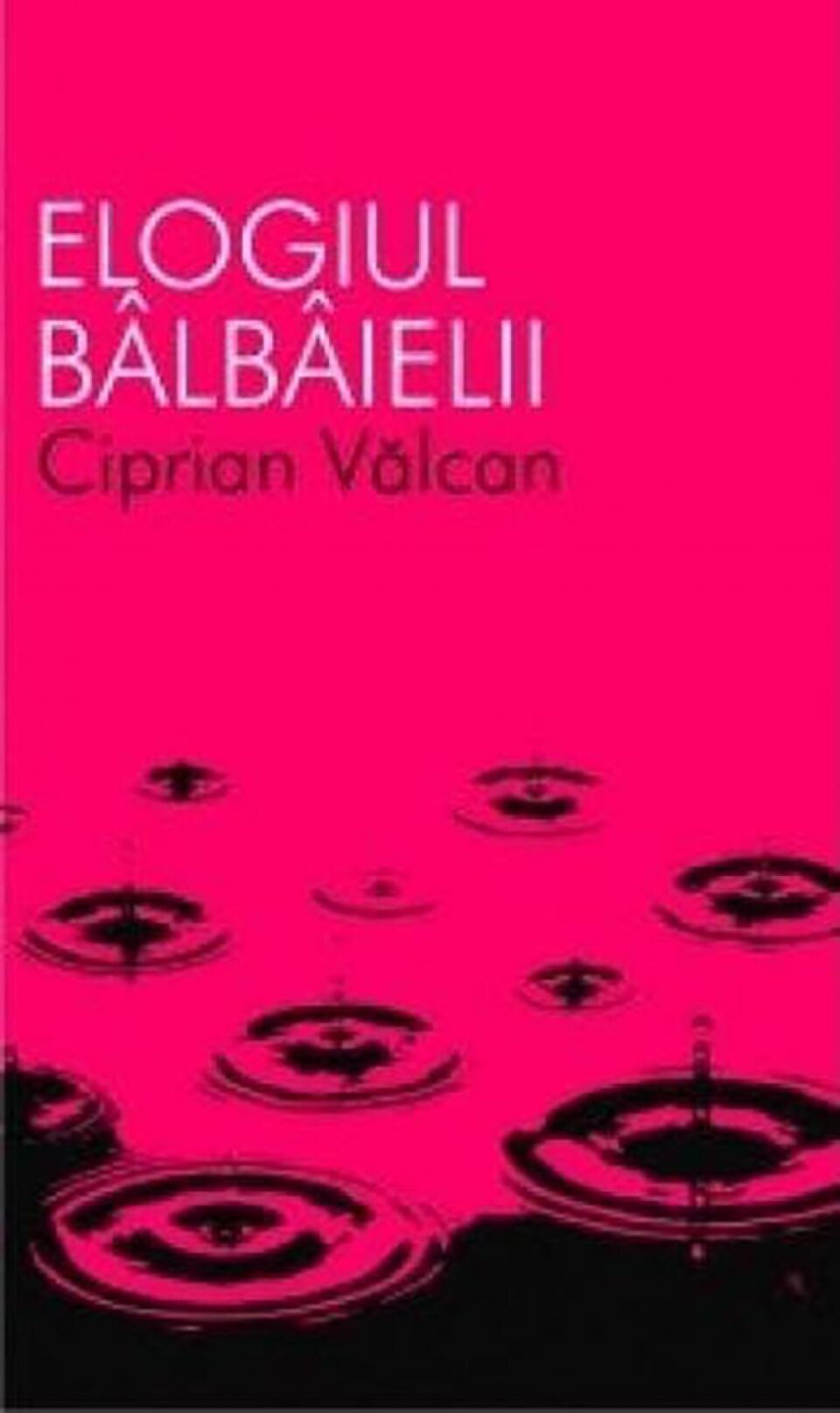 Ciprian Vâlcan: „Elogiul bâlbâielii”