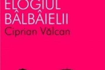 Ciprian Vâlcan: „Elogiul bâlbâielii”
