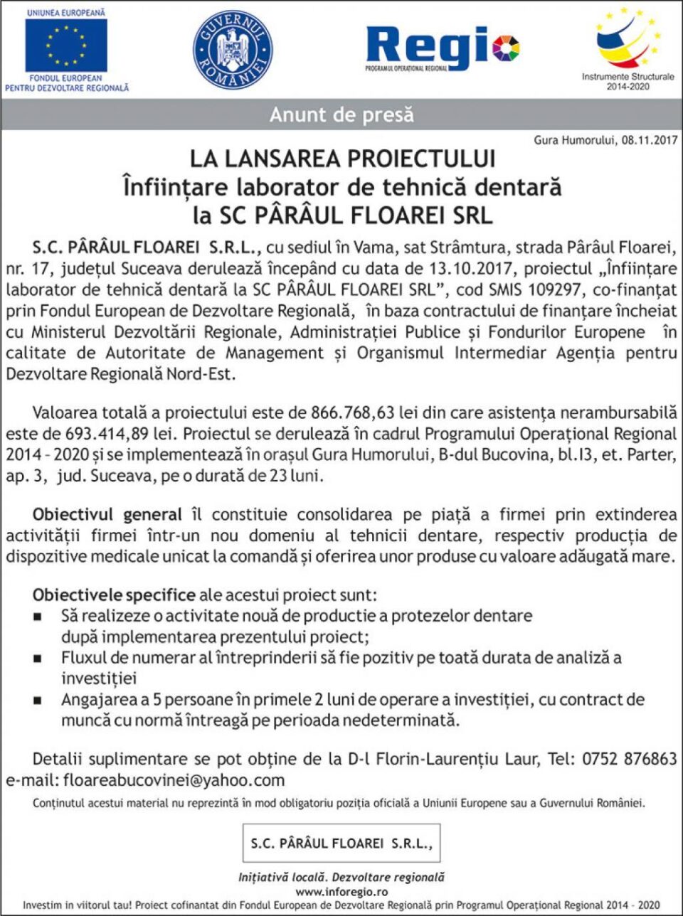LA LANSAREA PROIECTULUI „Înființare laborator de tehnică dentară la SC PÂRÂUL FLOAREI SRL”