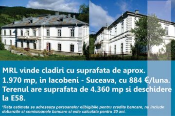 MRL vinde cladiri cu suprafata de aprox. 1970 mp si teren in suprafata de 4360 mp, in Iacobeni-Suceava, cu 884 Euro/luna.