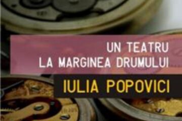 Iulia Popovici: „Un teatru la marginea drumului”