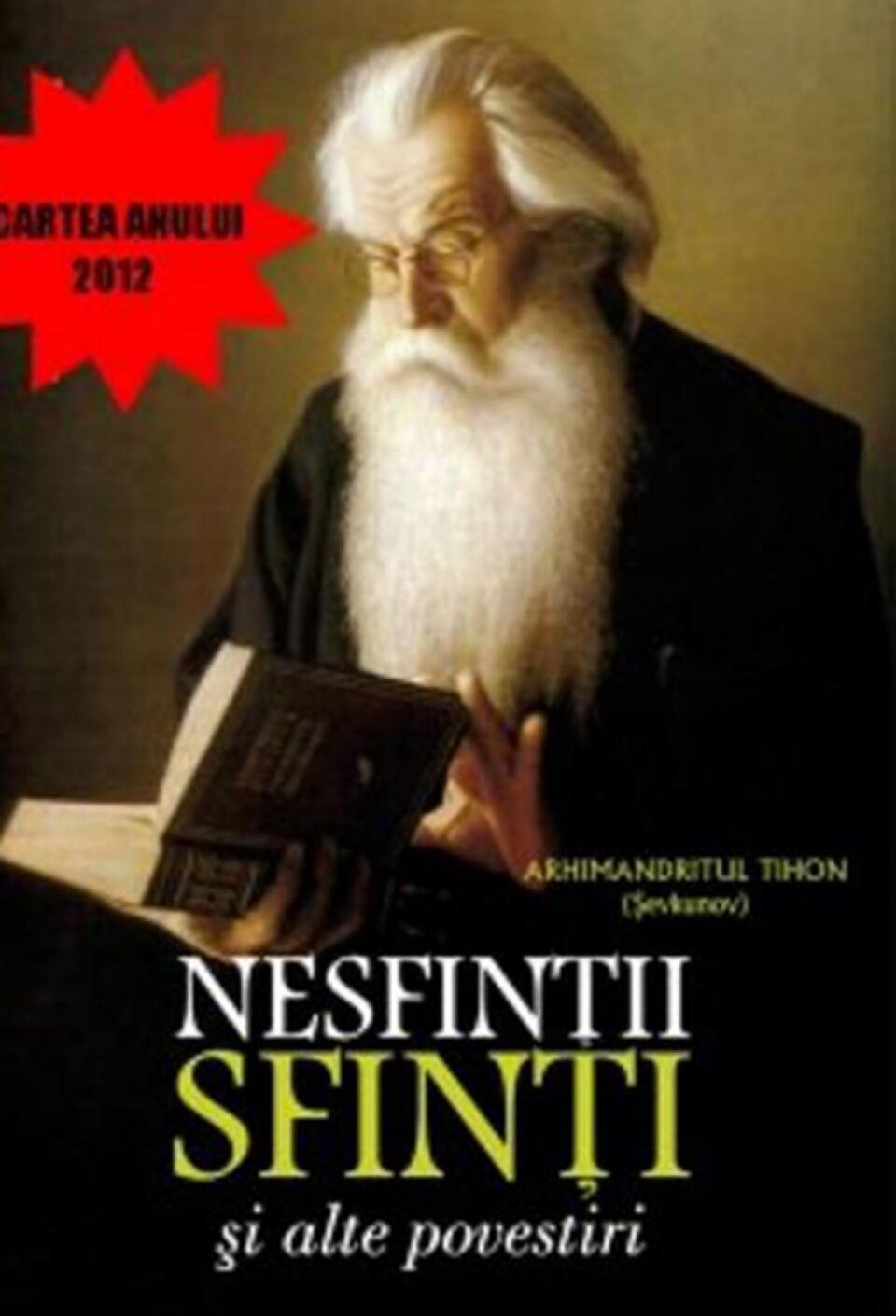Arhimandritul Tihon: „Nesfinții sfinți și alte povestiri”
