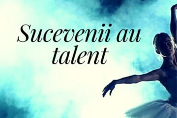 „Sucevenii au talent”